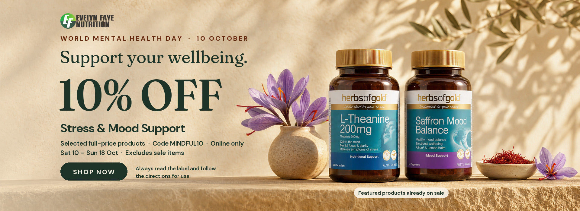 World Mental Health Day: 10% off selected full-price stress and mood support with code MINDFUL10. Sat 10 to Sun 18 October.